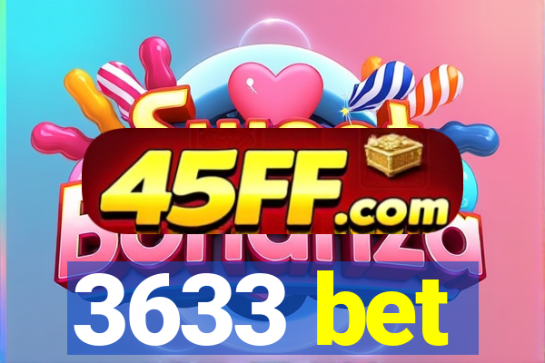 3633 bet